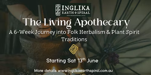 The Living Apothecary: A 6-Week Journey into Folk Herbalism & Plant Spirit Traditions