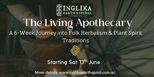 The Living Apothecary: A 6-Week Journey into Folk Herbalism & Plant Spirit Traditions