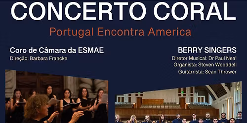 Berry Singers & Coro da C\u00e2mara da ESMAE | Ter\u00e7a-feira, 10 de mar\u00e7o, 19h00 | Igreja de S\u00e3o Jo\u00e3o Novo