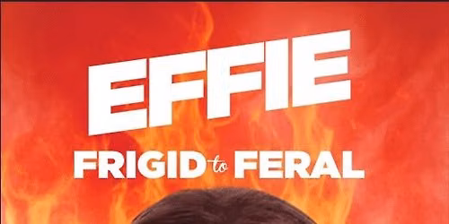 Effie - From Frigid to Feral