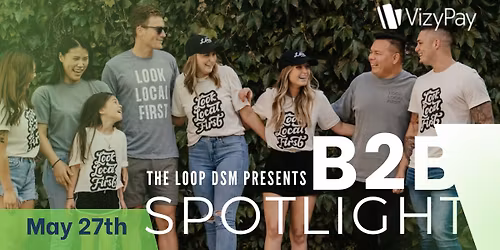The Loop DSM May B2B Spotlight Event