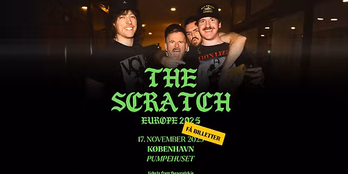 The Scratch [Support: Wolfhead] \/\/ Pumpehuset \/\/ 17. november 2025 \/\/ F\u00c5 BILLETTER