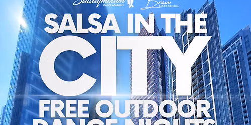 Salsa in the City- Free outdoor Salsa & Bachata Social Series