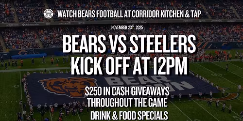 Bear Down at Corridor Kitchen & Tap: Bears VS Steelers