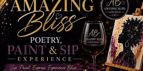 \u2728 THE AMAZING BLISS POETRY, PAINT & SIP EXPERIENCE \u2728