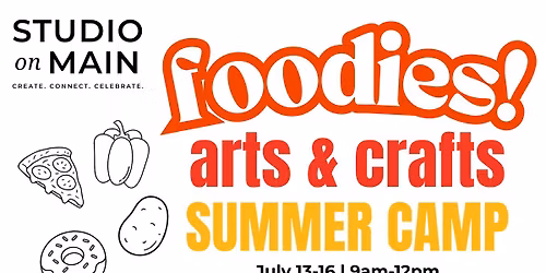 Foodies [Arts & Crafts Camp] @ Studio on Main