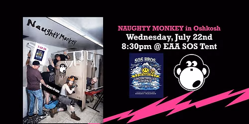 Naughty Monkey @ EAA SOS Tent