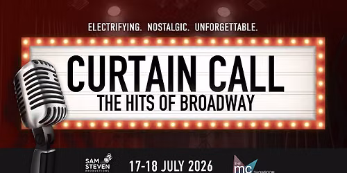 CURTAIN CALL: The Hits of Broadway presented by Sam Steven Productions