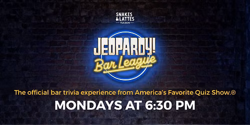 JEOPARDY! Bar League - Snakes & Lattes Tucson
