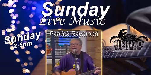 Patrick Raymond - Live at Chesepiooc - Sunday July 12th @2pm
