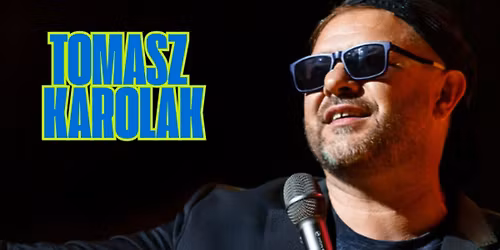 Tychy: Tomasz Karolak Stand Up - Mi\u0142o\u015b\u0107 Ci wszystkiego nie wybaczy