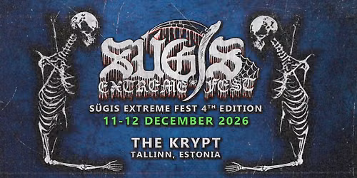 S\u00fcgis Extreme Fest vol. 4\u26b0\ufe0f11\u201312 December 2026 \u26b0\ufe0fThe Krypt, Tallinn