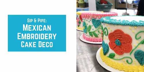 Sip & Pipe: Mexican Embroidery Cake Deco