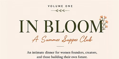 In Bloom \u2014 A Supper for Women Founders