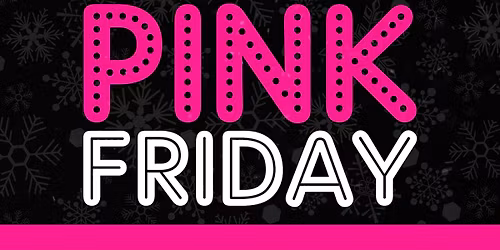 PINK FRIDAY OUR BIGGEST SALE OF THE YEAR