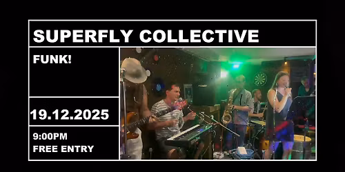 Superfly Collective. Friday 19th December