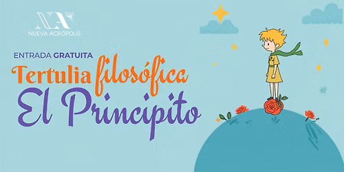 Tertulia Filos\u00f3fica: El Principito