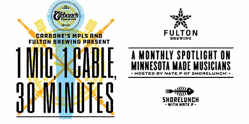 Fulton Night presents "1 MIC, 1 CABLE, 30 MINUTES" - LIVE! at Carbone's Mpls