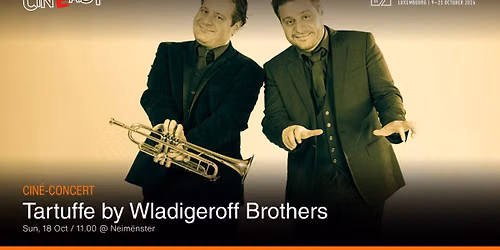 \ud83c\udfac Cin\u00e9-concert: Tartuffe by Wladigeroff Brothers