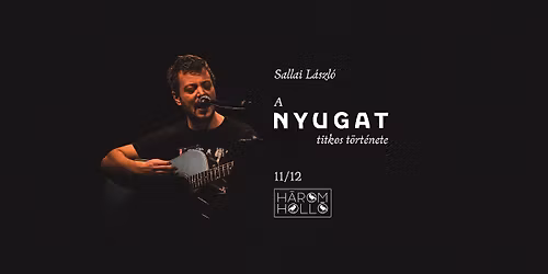 Sallai Laci: A Nyugat titkos t\u00f6rt\u00e9nete \/ 11.12. - H\u00e1rom Holl\u00f3