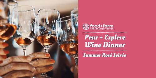 Pour + Explore Wine Dinner | Summer Ros\u00e9 Soir\u00e9e