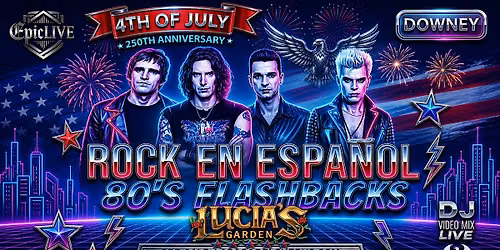 Spanish Rock Vs 80's Flashbacks In Downey. Coverband and Djs 4th Of July