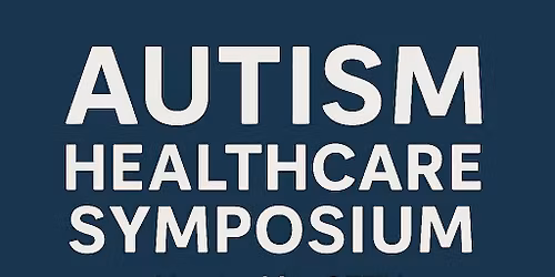 Autism Healthcare Symposium