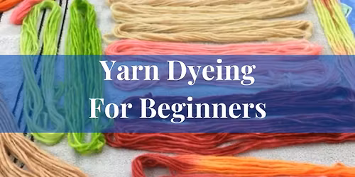 Textile Arts: Yarn Dyeing