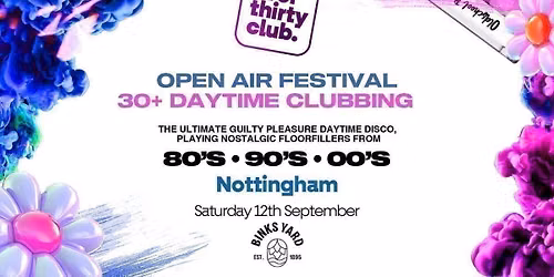 OVER 30's CLUB - Daytime Open Air Festival - Nottingham - BINKS YARD [TICKET SELLING FAST!]