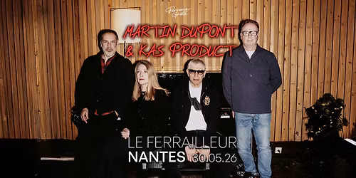 Martin Dupont + Kas Product @ La Ferrailleur (Nantes) \u2022 30.05.26