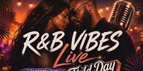 R&B VIBES LIVE AT FIELD DAY