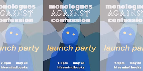 MONOLOGUES AGAINST CONFESSION Launch Party
