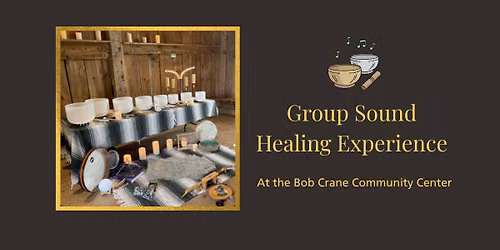 Group Sound Healing Experience  At the Bob Crane Community Center -With Samantha Petroff