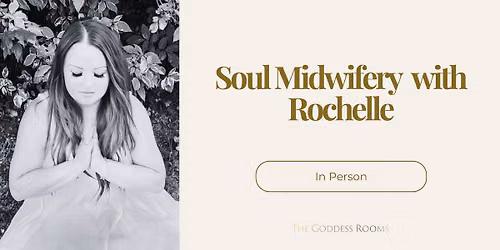 Soul Midwifery With Rochelle