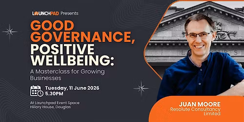 Good Governance, Positive Wellbeing: A Masterclass for Growing Businesses