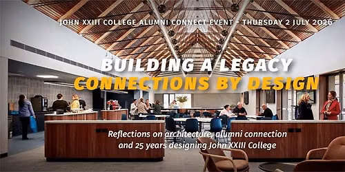 John XXIII College Alumni Connect Networking Event - Building a Legacy | Connections by Design
