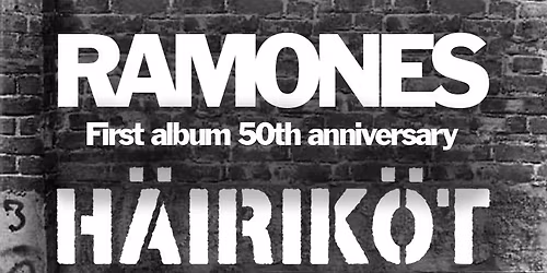 Ramones First Album 50th Anniversary: H\u00e4irik\u00f6t All Stars plays Ramones \/\/ On The Rocks