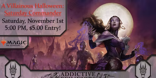 Addictive Behaviors A Villainous Halloween Saturday Commander!