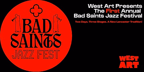 West Art Presents: The Bad Saints Jazz Festival!