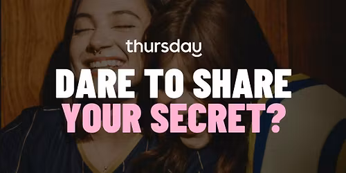 Friday | Dare to Share Your Secret | Melbourne CBD