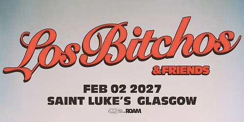 Los Bitchos & Friends \/ Saint Luke's, Glasgow \/ 02.02.27