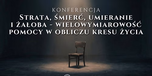 Konferencja w Krakowie pt. Strata, \u015bmier\u0107, umieranie i \u017ca\u0142oba.