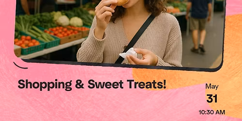 Shopping & Sweet Treats!