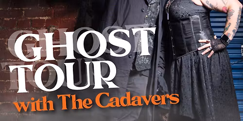 Ghost Tour with The Cadavers