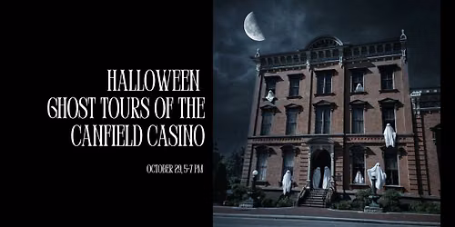 Halloween Ghost Tours of the Canfield Casino