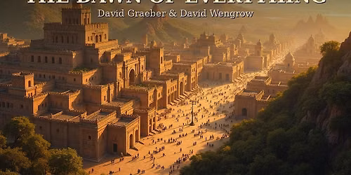 Rewriting 30,000 Years of Human History: The Dawn of Everything Book Club