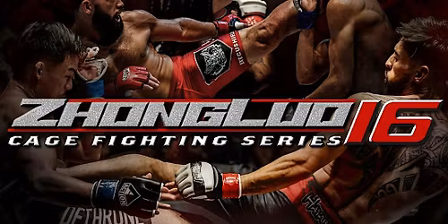 Zhong Luo Cage Fighting Series 16