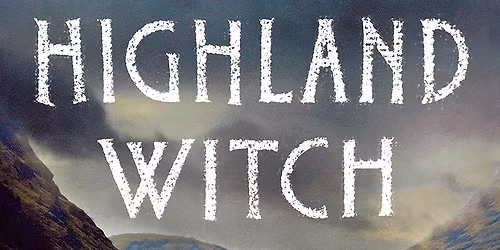 Witchy Book Club - The Highland Witch by Susan Fletcher (March 17th)
