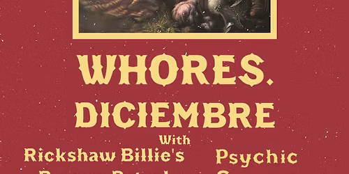 Whores with Rickshaw Billie\u2019s Burger Patrol and Psychic Scream