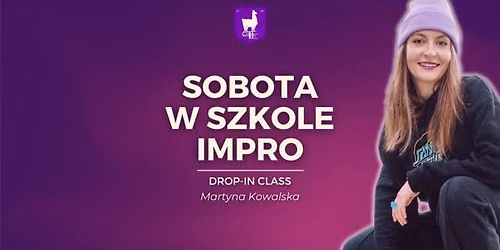 Sobota w Szkole Impro \u2014 impro gry i zabawy - Martyna Kowalska [drop-in class]